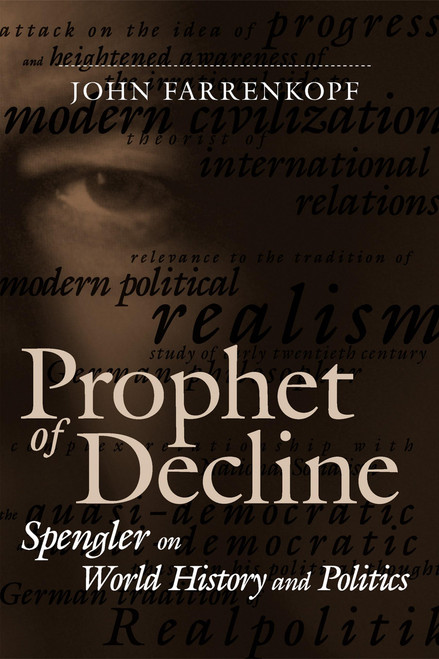 Prophet of Decline: Spengler on World History and Politics