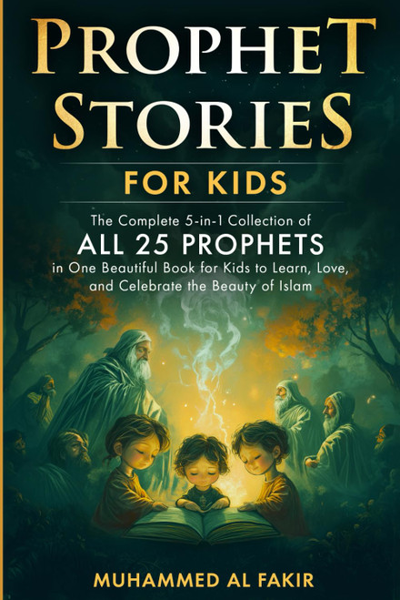 Prophet Stories for Children: The Complete Collection of All 25 Prophets