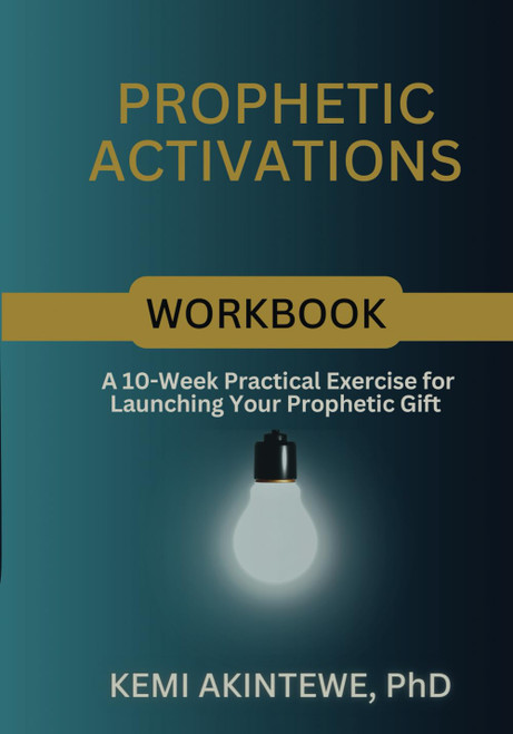 Prophetic Activations Workbook: A 10-Week Practical Exercise for