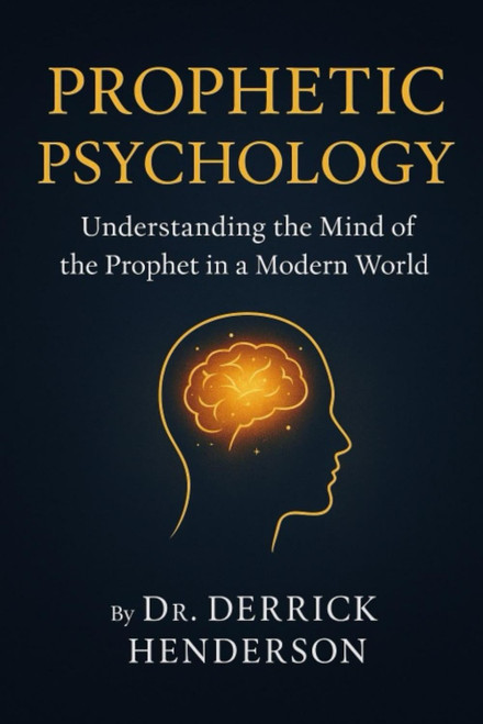Prophetic Psychology: Understanding the Mind of the Prophet in a Modern
