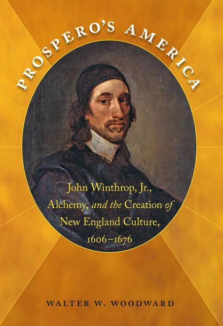 Prospero's America: John Winthrop, Jr., Alchemy, and the Creation of New