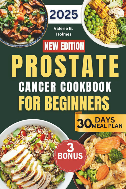 Prostate Cancer Cookbook For Beginners