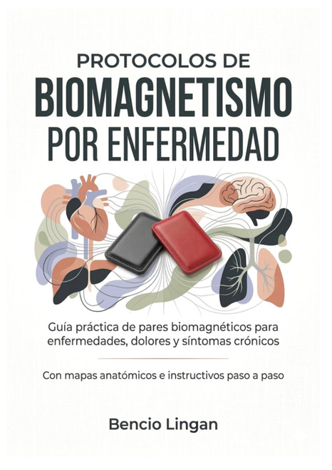Protocolos de Biomagnetismo por Enfermedad: Guía práctica de pares biomagnéticos para enfermedades