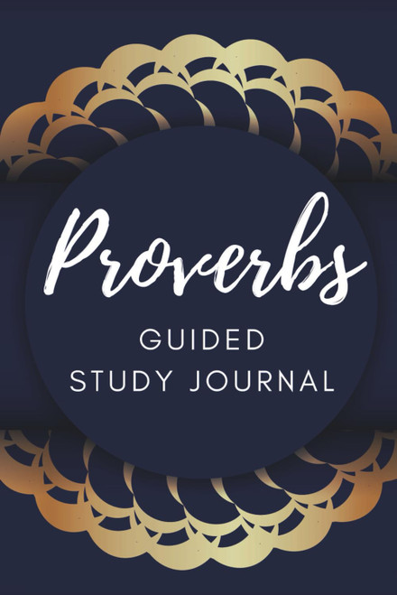 Proverbs Bible Journal: A prompted study guide through the book of