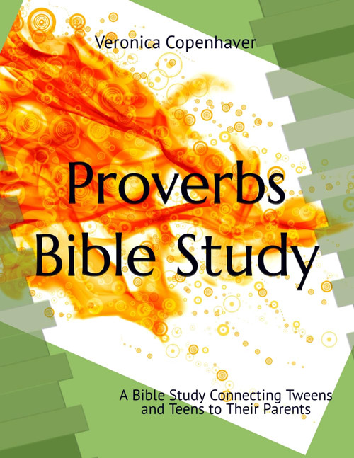 Proverbs Bible Study: A Bible Study Connecting Tweens and Teens to their