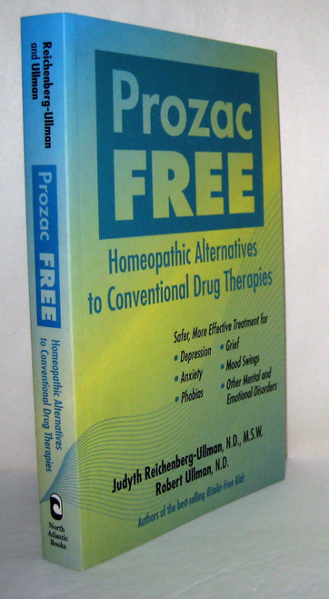 Prozac-Free: Homeopathic Remedies to Conventional Drug Therapies