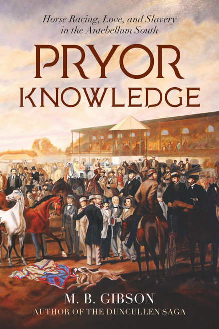 Pryor Knowledge: Horse racing, Love, and Slavery in the Antebellum South