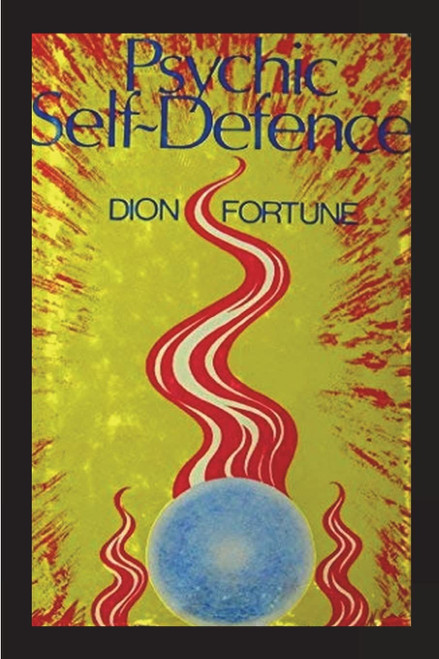 Psychic Self-Defense: The Classic Instruction Manual for Protecting