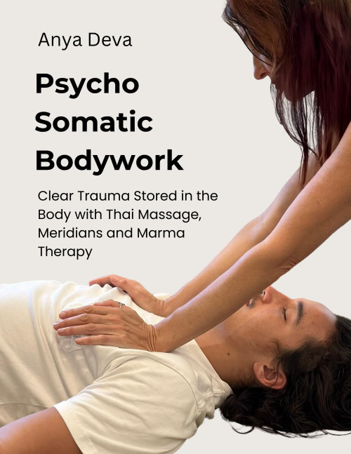 Psycho Somatic Bodywork: Illustrated Guide to Healing with Vedic Thai