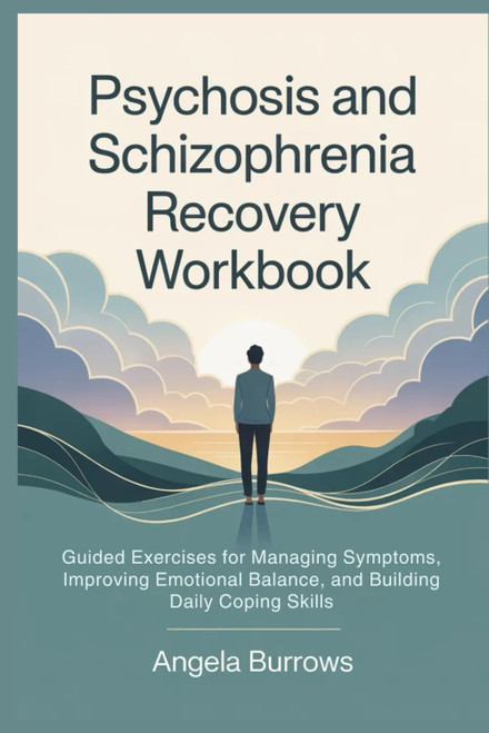 Psychosis and Schizophrenia Recovery Workbook