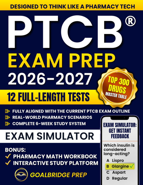 PTCB EXAM PREP: The All-in-One Guide with Step-by-Step Guidance and