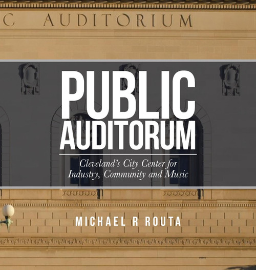 Public Auditorum: Cleveland's City Center for Industry