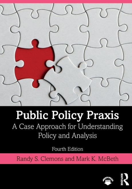 Public Policy Praxis: A Case Approach for Understanding Policy and