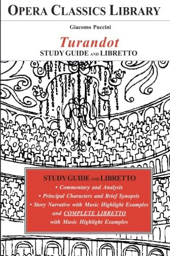 Puccini's TURANDOT Study Guide and Libretto: Opera Classics Library
