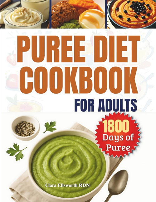 PUREE DIET COOKBOOK FOR ADULTS: 1800 Days of Easy