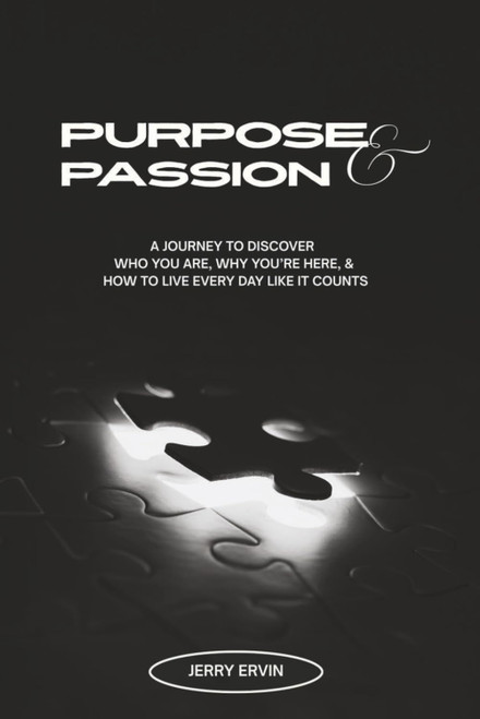 Purpose & Passion: A Journey To Discover Who You Are