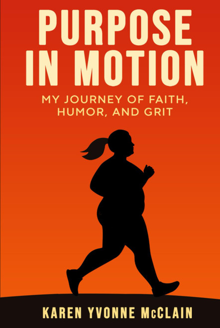 Purpose In Motion: My Journey of Faith, Humor, and Grit