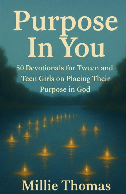 Purpose In You: 50 Devotionals for Tween and Teen Girls on Placing Their