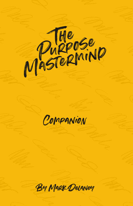 Purpose Mastermind Companion: A Participant Workbook for the Purpose