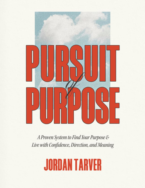 Pursuit of Purpose: A Proven System to Find Your Purpose and Live with