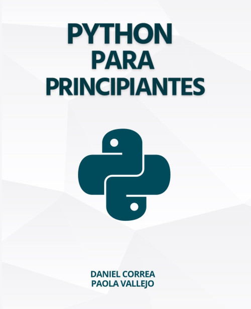 Python Para Principiantes: Aprender a programar con Python de manera práctica y paso a paso