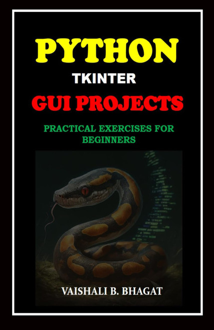 Python Tkinter Gui Projects: Practical Exercises for Beginners