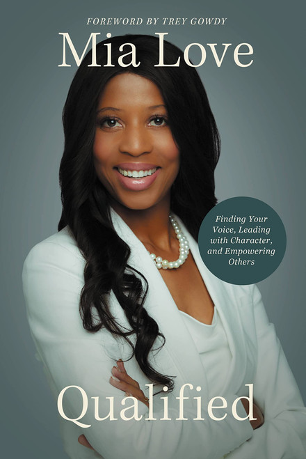 Qualified: Finding Your Voice, Leading with Character, and Empowering