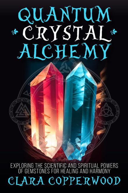 Quantum Crystal Alchemy: Exploring the Scientific and Spiritual Powers of