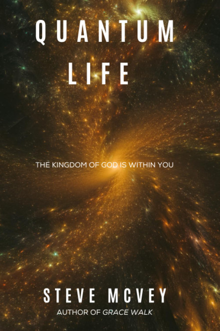 Quantum Life: The Kingdom of God is Within You