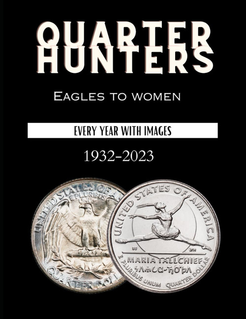 Quarter Hunters: Eagles to Women: Every Year With Images