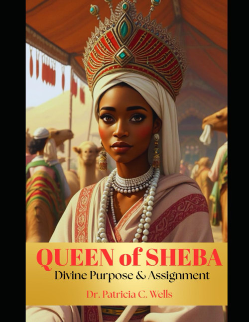 Queen of Sheba: Divine Purpose &Assgnment: Divine Purpose & Assignment