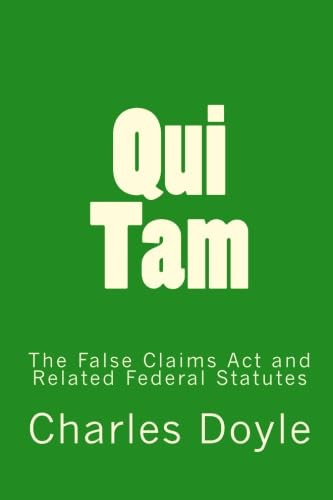 Qui Tam: The False Claims Act and Related Federal Statutes
