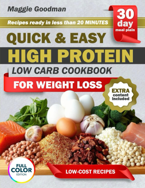 Quick & Easy High Protein, Low Carb Cookbook for Weight Loss