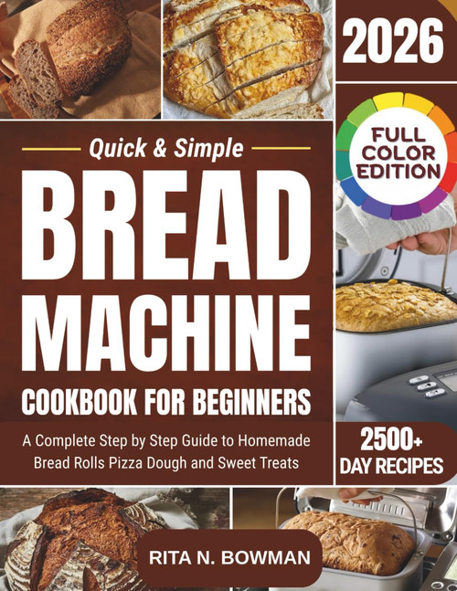 Quick & Simple Bread Machine Cookbook for Beginners
