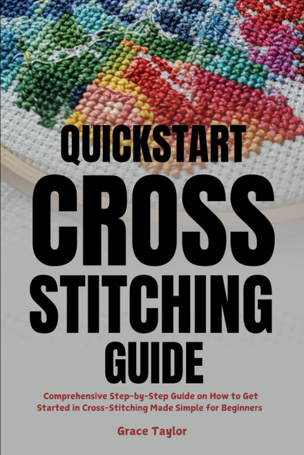 Quickstart Cross-Stitching Guide
