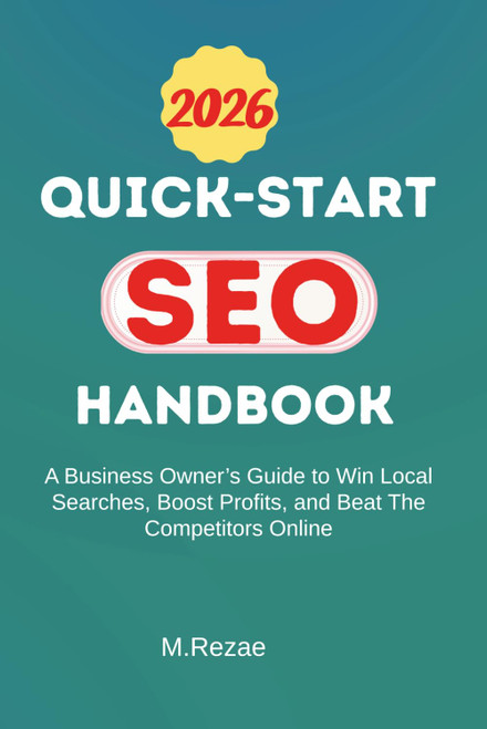QUICK-START SEO HANDBOOK: A Business Owner's Guide To Win Local Searches