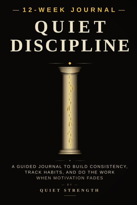 Quiet Discipline: A Guided Journal to Build Consistency