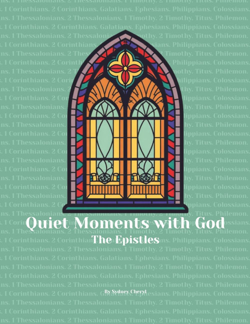 Quiet Moments With God: The Epistles