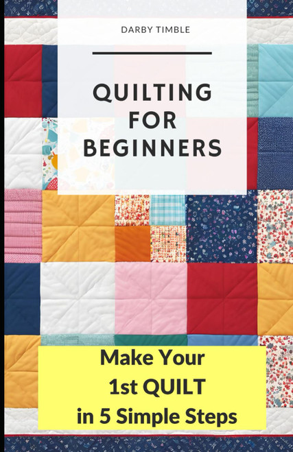 Quilting for Beginners: Make Your 1st Quilt in 5 Simple Steps