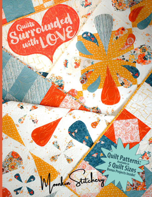 Quilts Surrounded with Love: 8 Quilt Patterns available in 5 Quilt sizes: