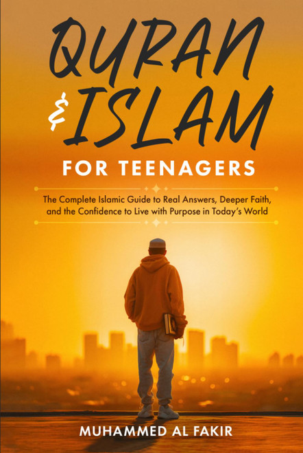 Quran and Islam for Teenagers: The Complete Islamic Guide to Real Answers