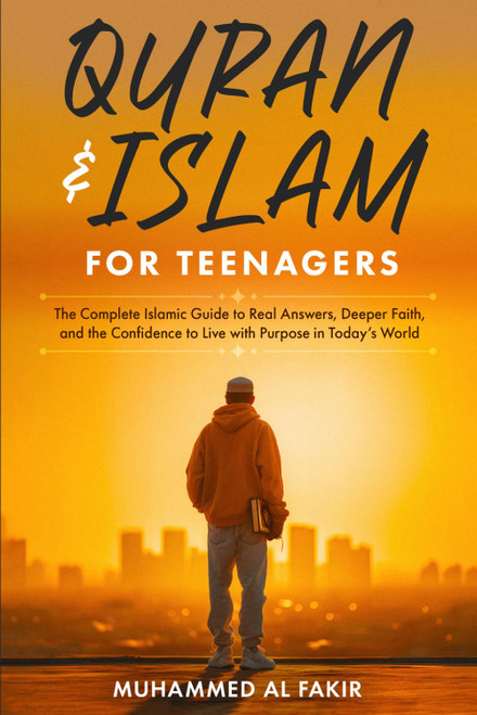 Quran and Islam for Teenagers: The Complete Islamic Guide to Real Answers