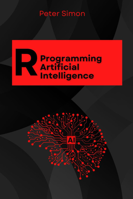 R Programming for AI: Learn to Build Intelligent Models