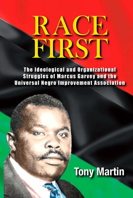 Race First: The Ideological and Organizational Struggles of Marcus Garvey