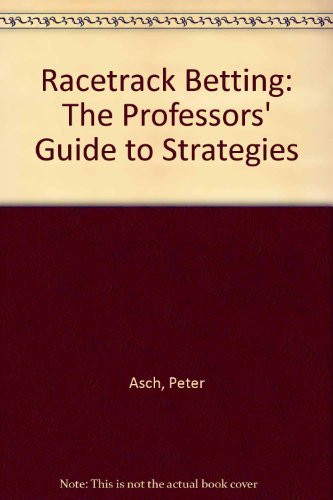 Racetrack Betting: The Professors' Guide to Strategies