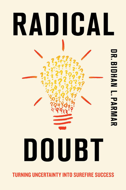 Radical Doubt: Turning Uncertainty into Surefire Success