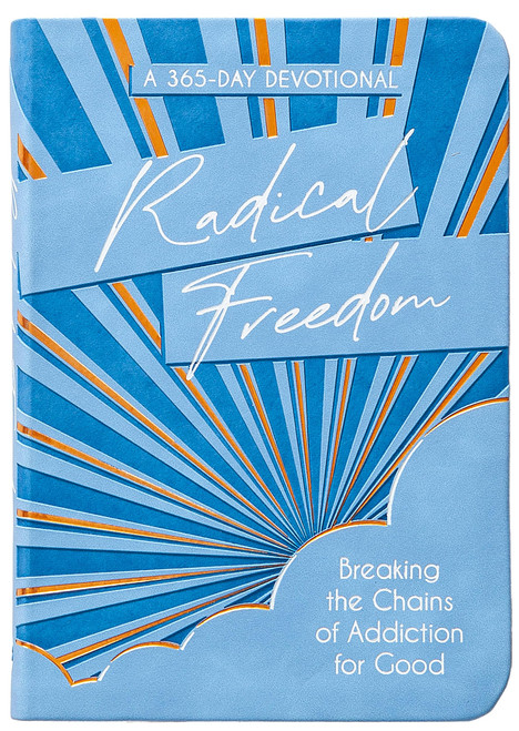 Radical Freedom: Breaking the Chains of Addiction for Good – Daily Strength for Recovery