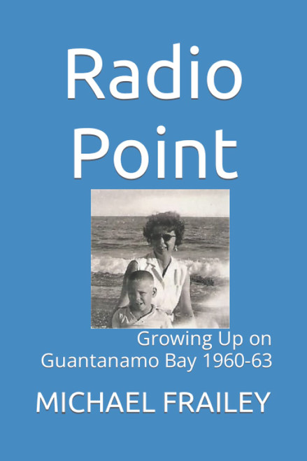 Radio Point: Growing Up on Guantanamo Bay 1960-63