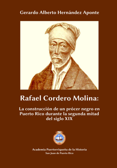 Rafael Cordero Molina: Rafael Cordero Molina: La construcción de un prócer negro en Puerto