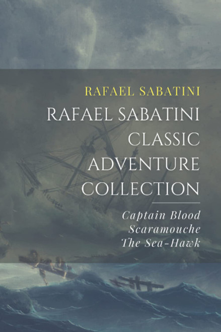 Rafael Sabatini Classic Adventure Collection